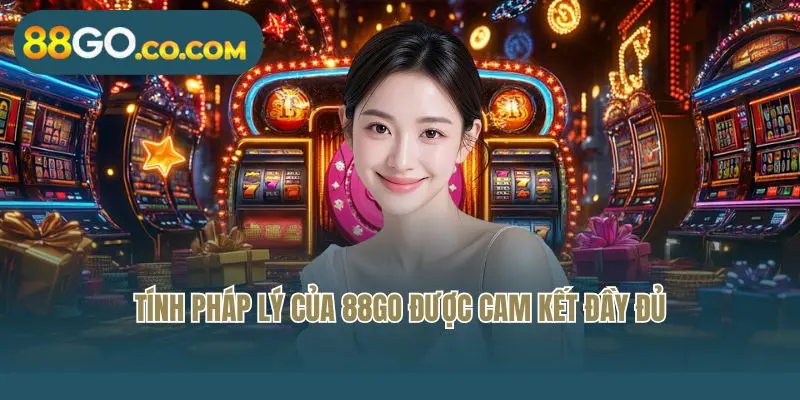 Tính pháp lý của 88GO được cam kết đầy đủ