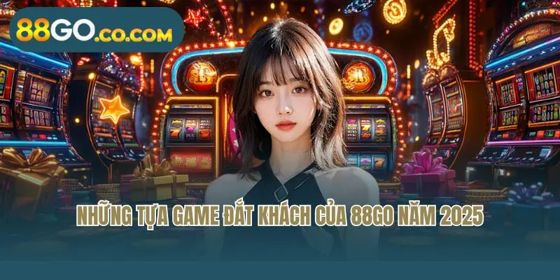 Những tựa game đắt khách của 88GO năm 2025