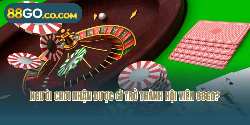 Người chơi nhận được gì trở thành hội viên 88Go?