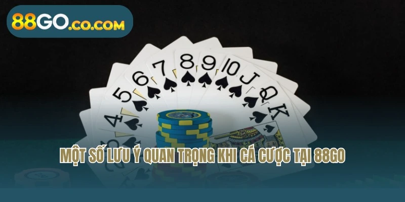 Bỏ túi một số lưu ý quan trọng khi cá cược tại 88Go