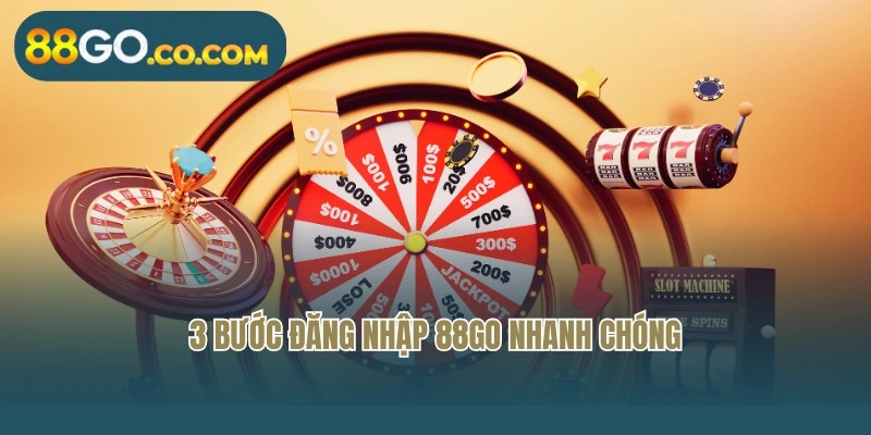 3 bước đăng nhập 88Go nhanh chóng