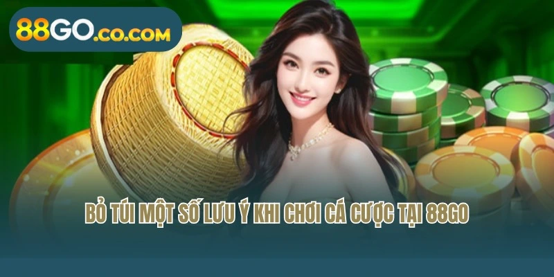 Bỏ túi một số lưu ý khi chơi cá cược tại 88Go