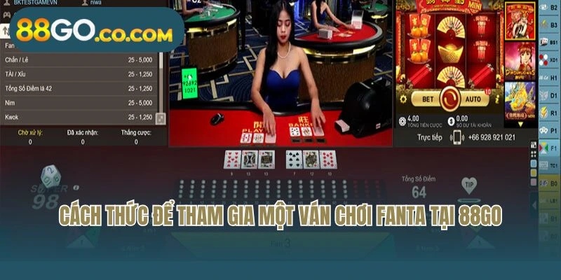 Cách thức để tham gia một ván chơi Fanta tại 88GO