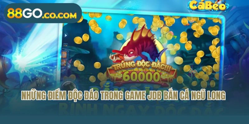 Khám phá những điểm độc đáo trong game JDB Bắn Cá Ngũ Long 