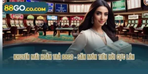 Khuyến Mãi Hoàn Trả 88GO - Săn Món Tiền Hời Cực Lớn