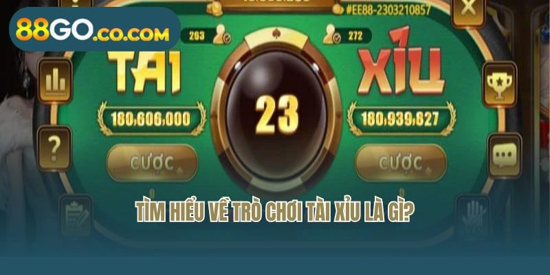 Tìm hiểu về trò chơi tài xỉu là gì?
