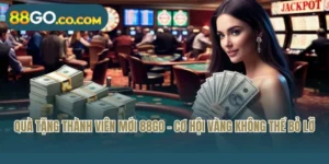 Quà Tặng Thành Viên Mới 88GO - Cơ Hội Vàng Không Thể Bỏ Lỡ